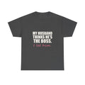 My Husband Thinks He's the Boss Tee