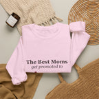 The Best Moms Get Promoted — Personalized Grandma Name Sweatshirt
