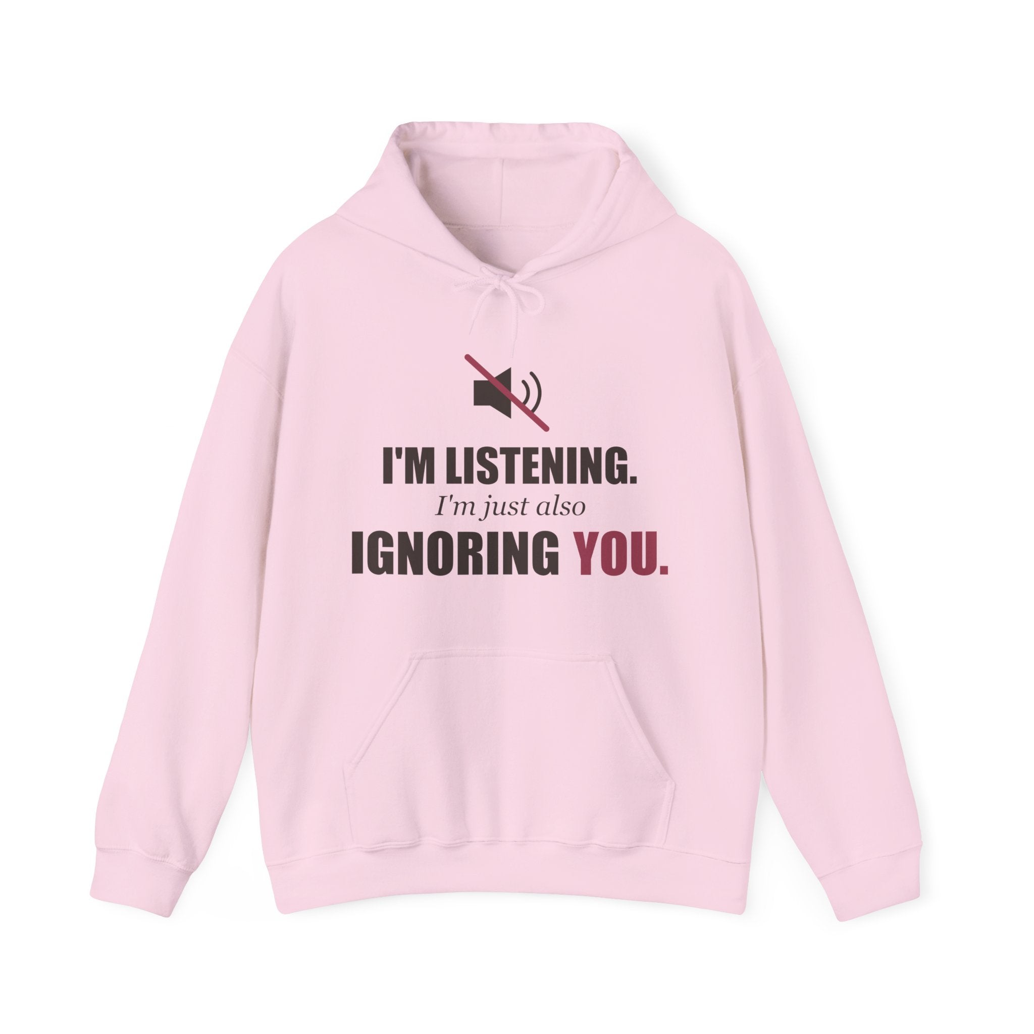 I'm Listening, I'm Just Also Ignoring You Hoodie