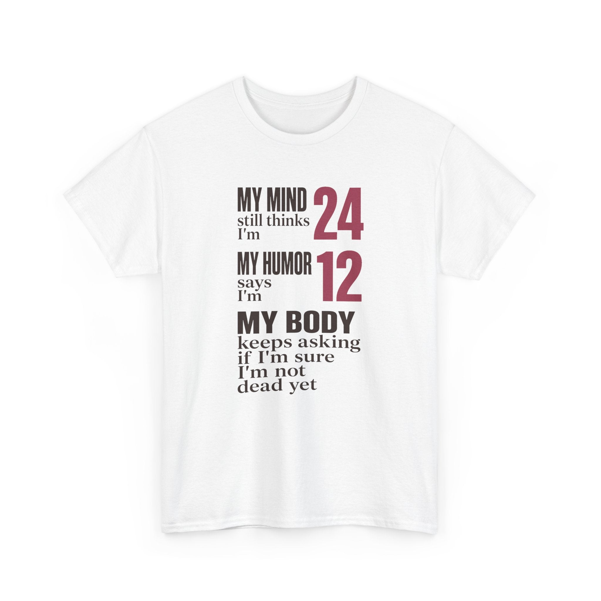 My Mind Says 24, My Humor Says 12 Tee