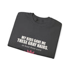 My Kids Gave Me These Gray Hairs Sweatshirt