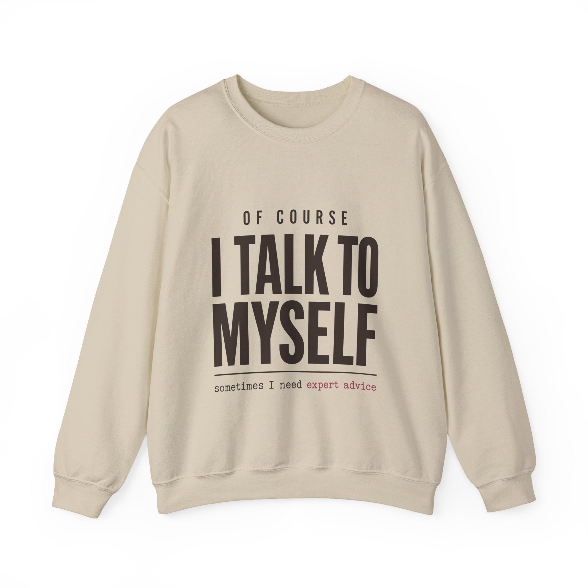 Of Course I Talk to Myself Sweatshirt