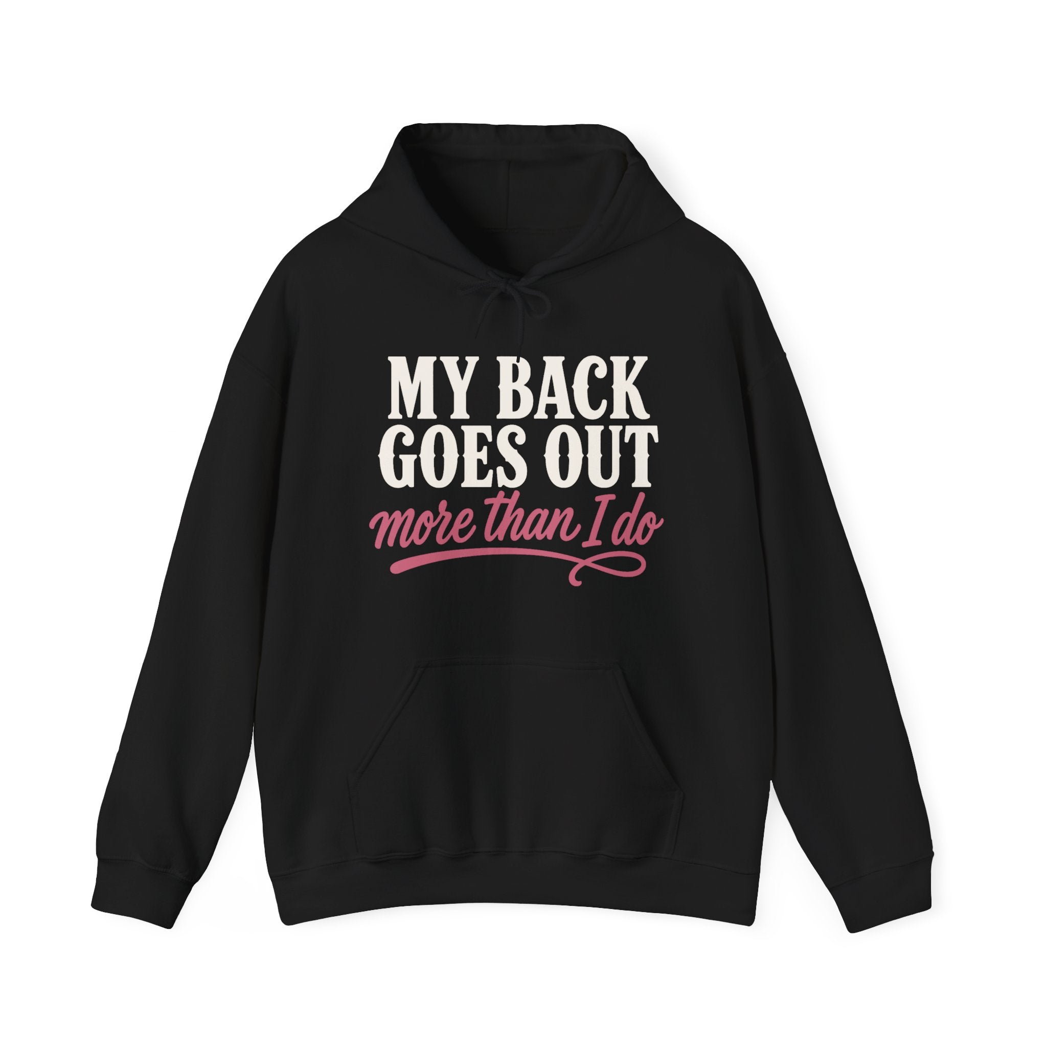 My Back Goes Out More Than I Do Hoodie