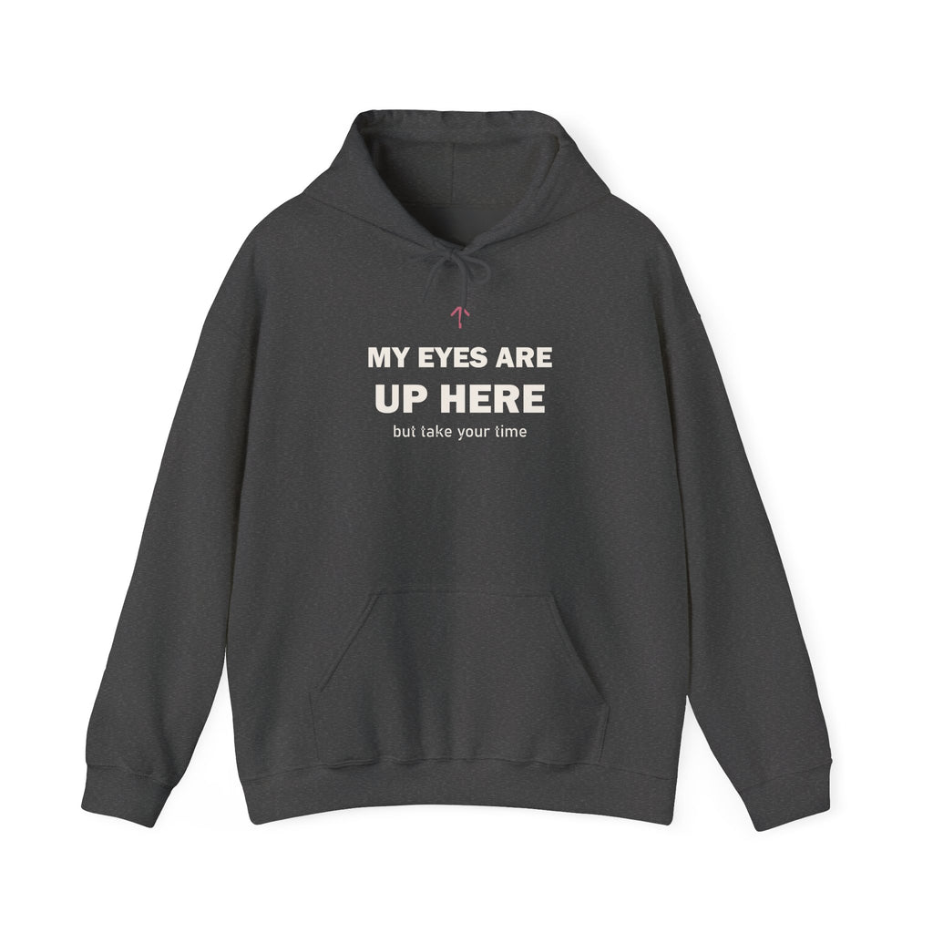 My Eyes Are Up Here Hoodie