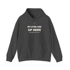 My Eyes Are Up Here Hoodie