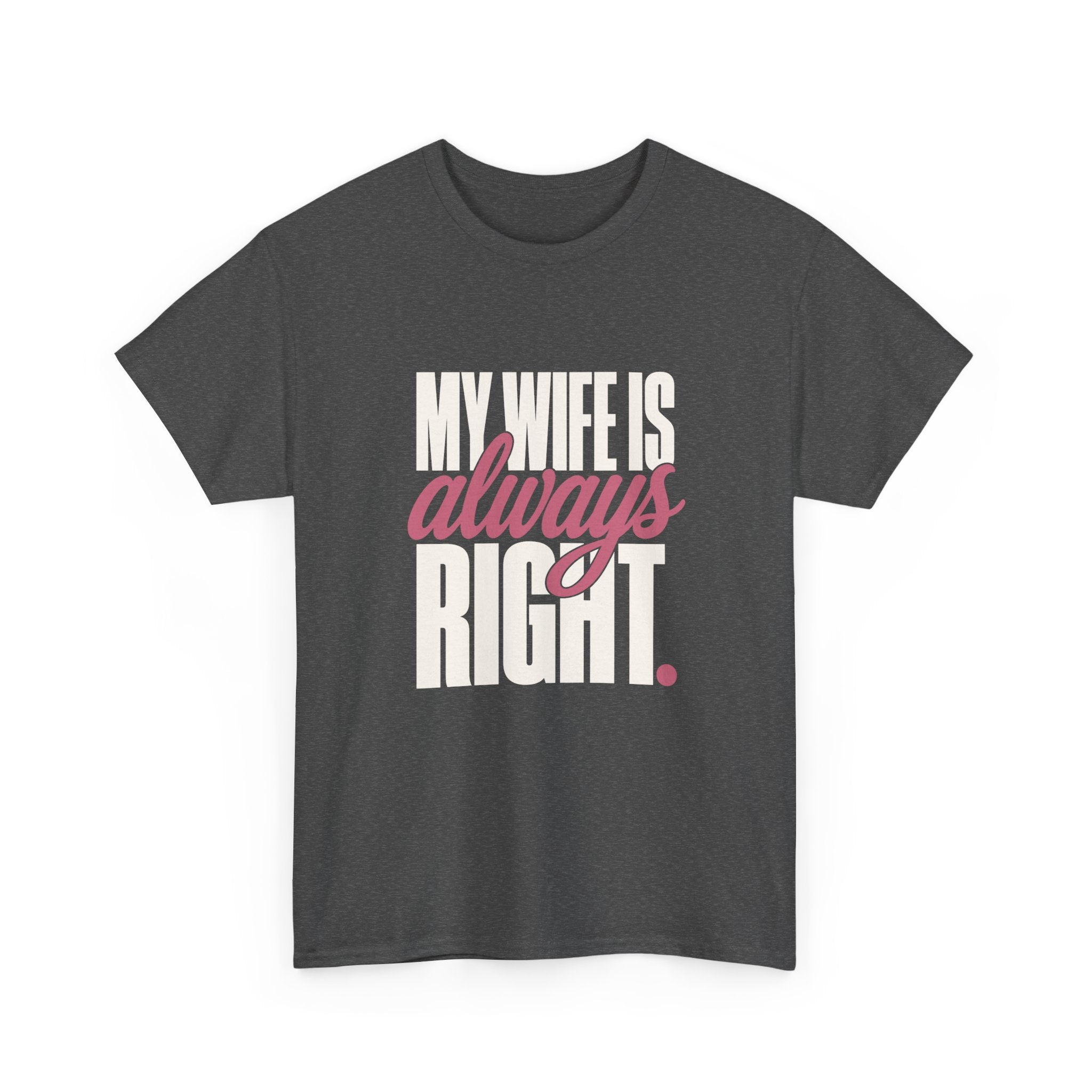 My Wife Is Always Right Tee