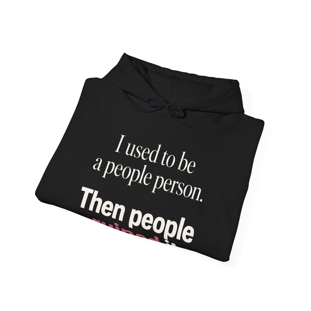 I Used to Be a People Person Hoodie