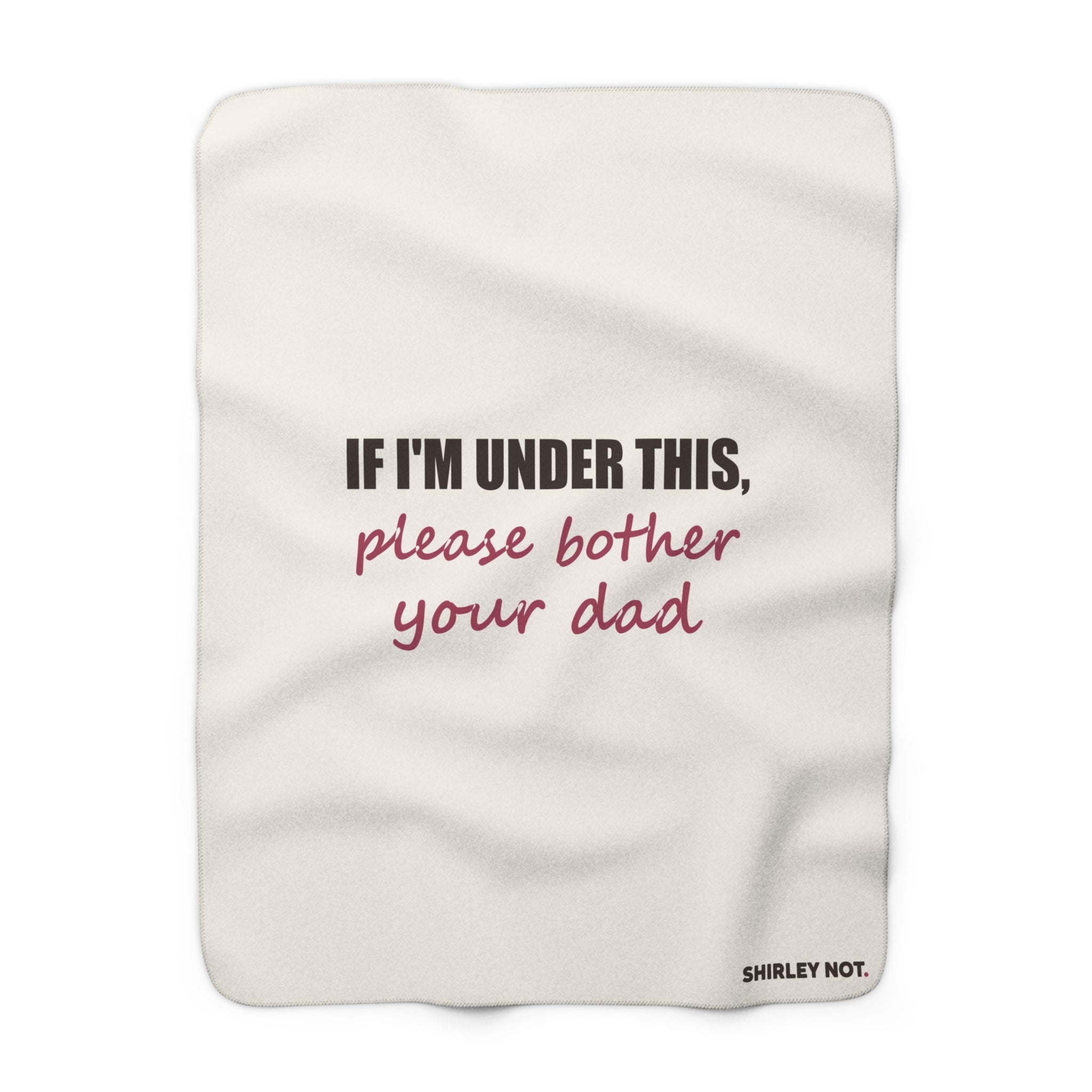 Please Bother Your Dad — Sherpa Blanket