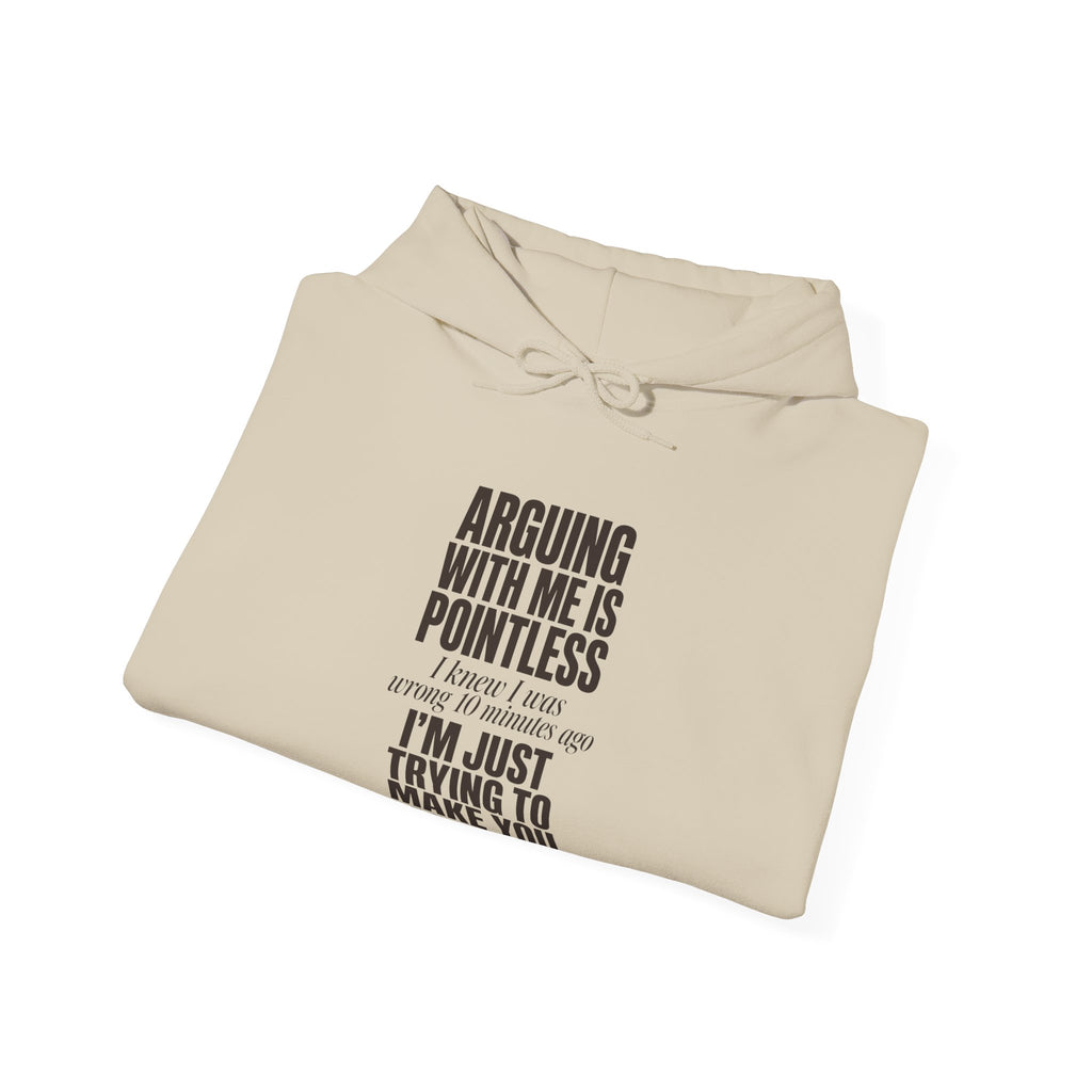 Arguing With Me Is Pointless Hoodie