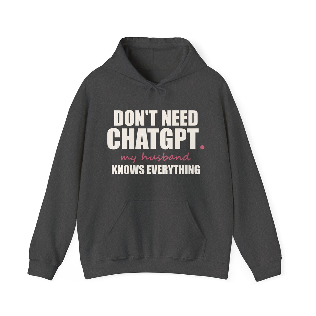 Don't Need ChatGPT — My Husband Knows Everything Hoodie