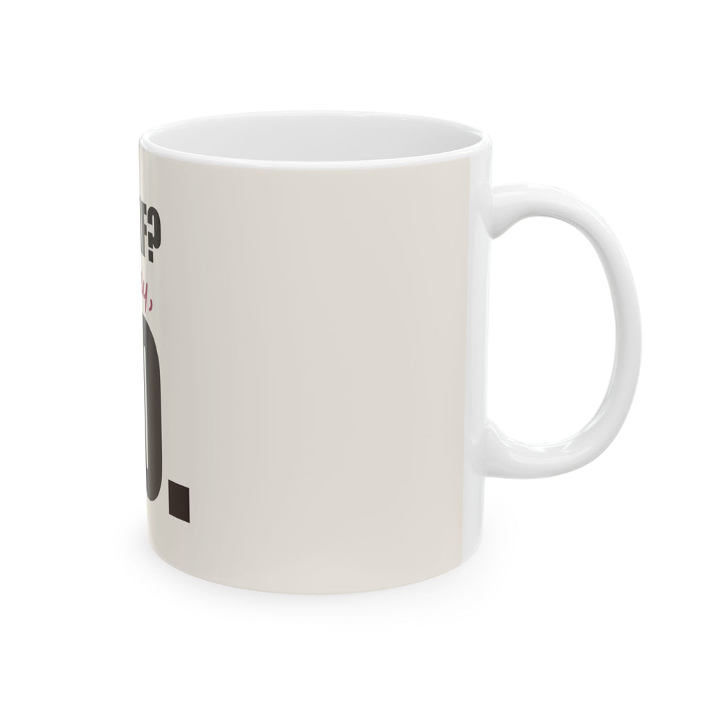 Decaf? Honey, No — Mug
