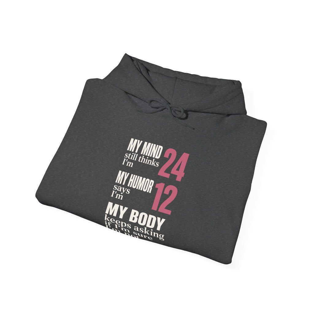 My Mind Says 24, My Humor Says 12 Hoodie