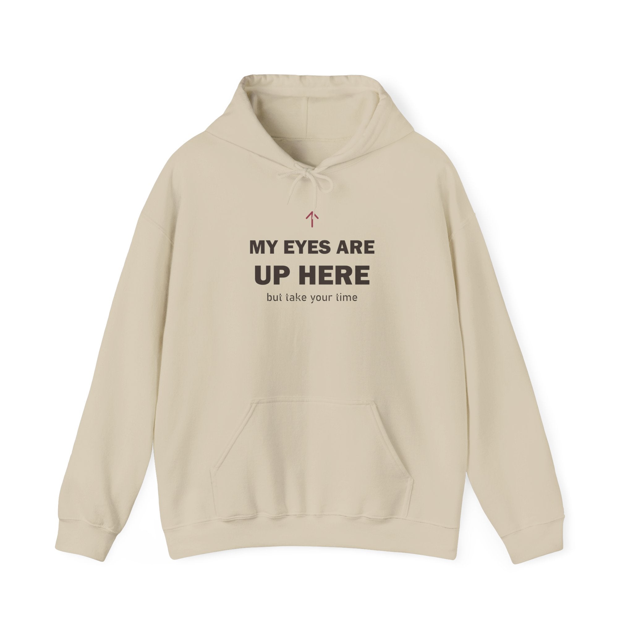 My Eyes Are Up Here Hoodie