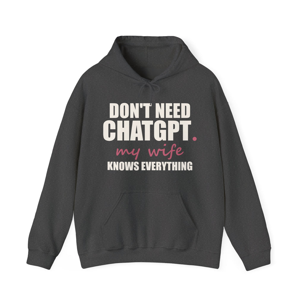 Don't Need ChatGPT — My Wife Knows Everything Hoodie