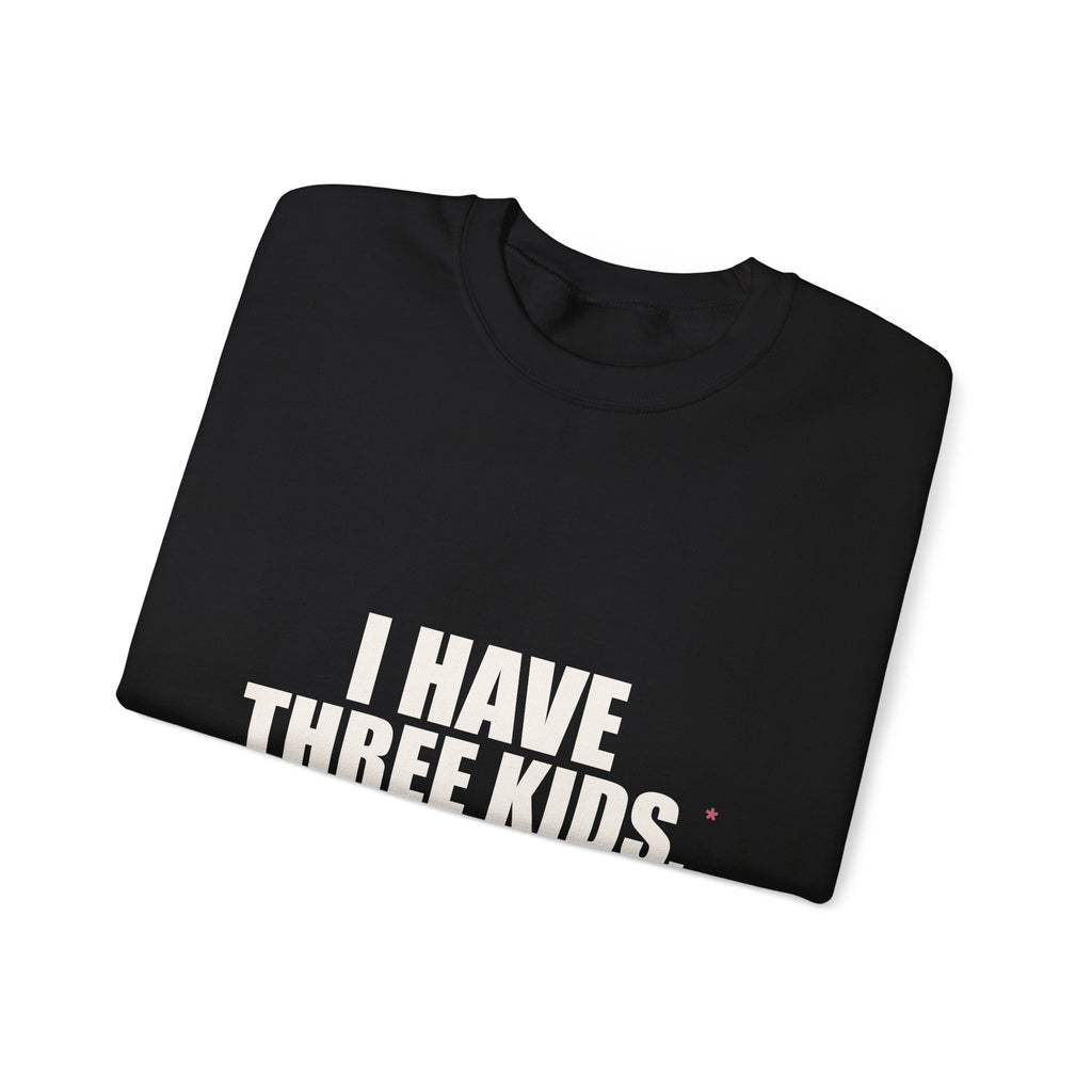 I Have Three Kids — My Husband Counts as Two Sweatshirt