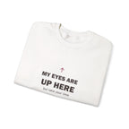 My Eyes Are Up Here Sweatshirt
