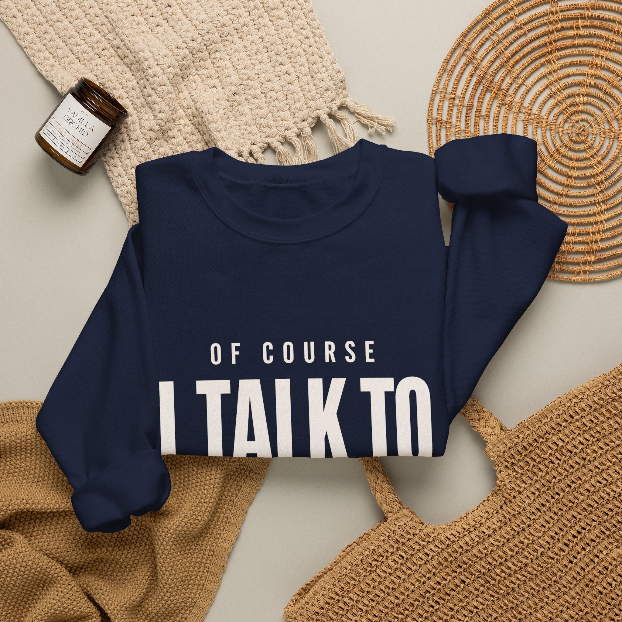 Of Course I Talk to Myself Sweatshirt