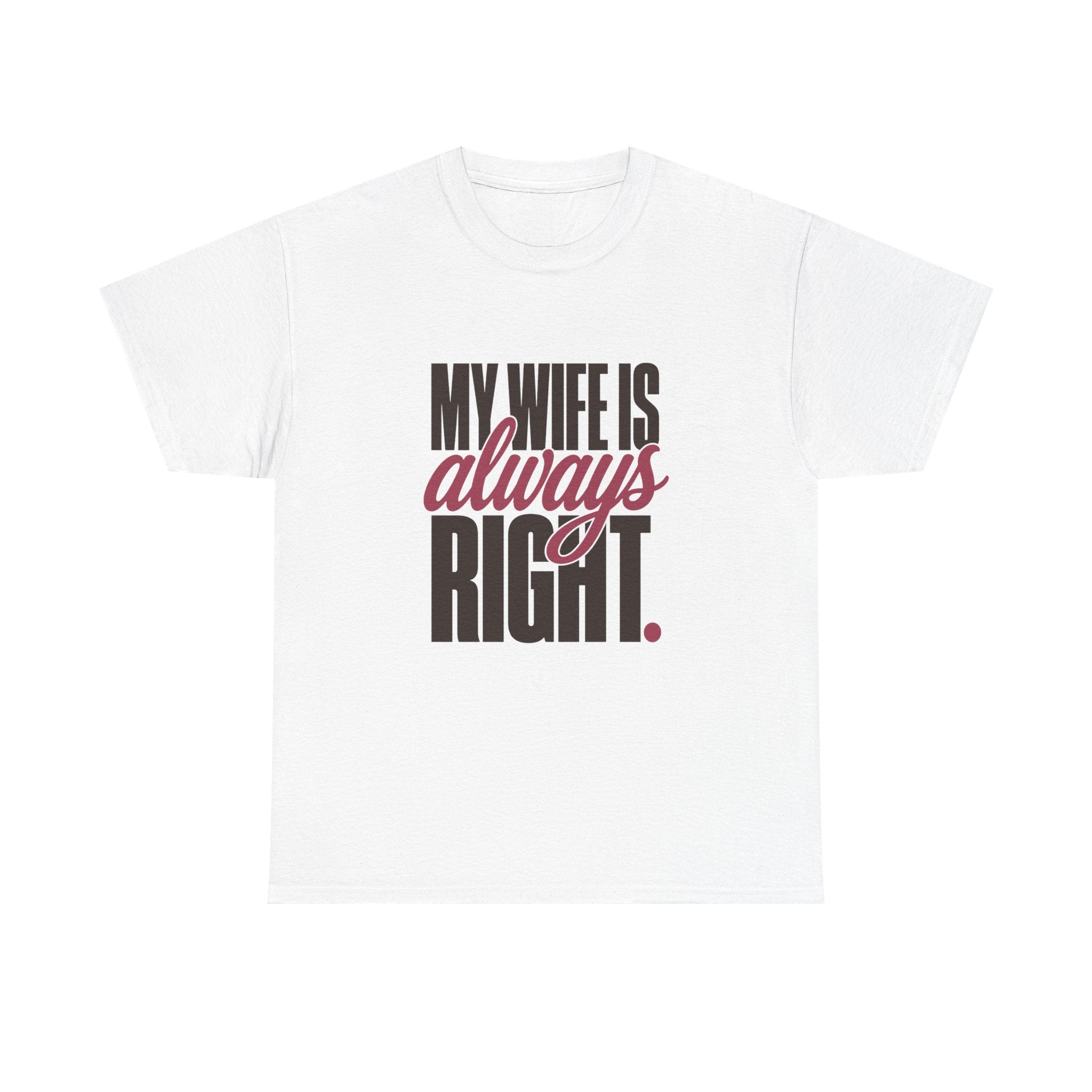 My Wife Is Always Right Tee
