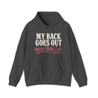 My Back Goes Out More Than I Do Hoodie