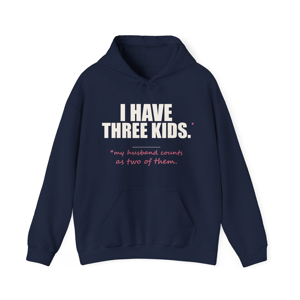 I Have Three Kids — My Husband Counts as Two Hoodie