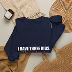I Have Three Kids — My Husband Counts as Two Sweatshirt