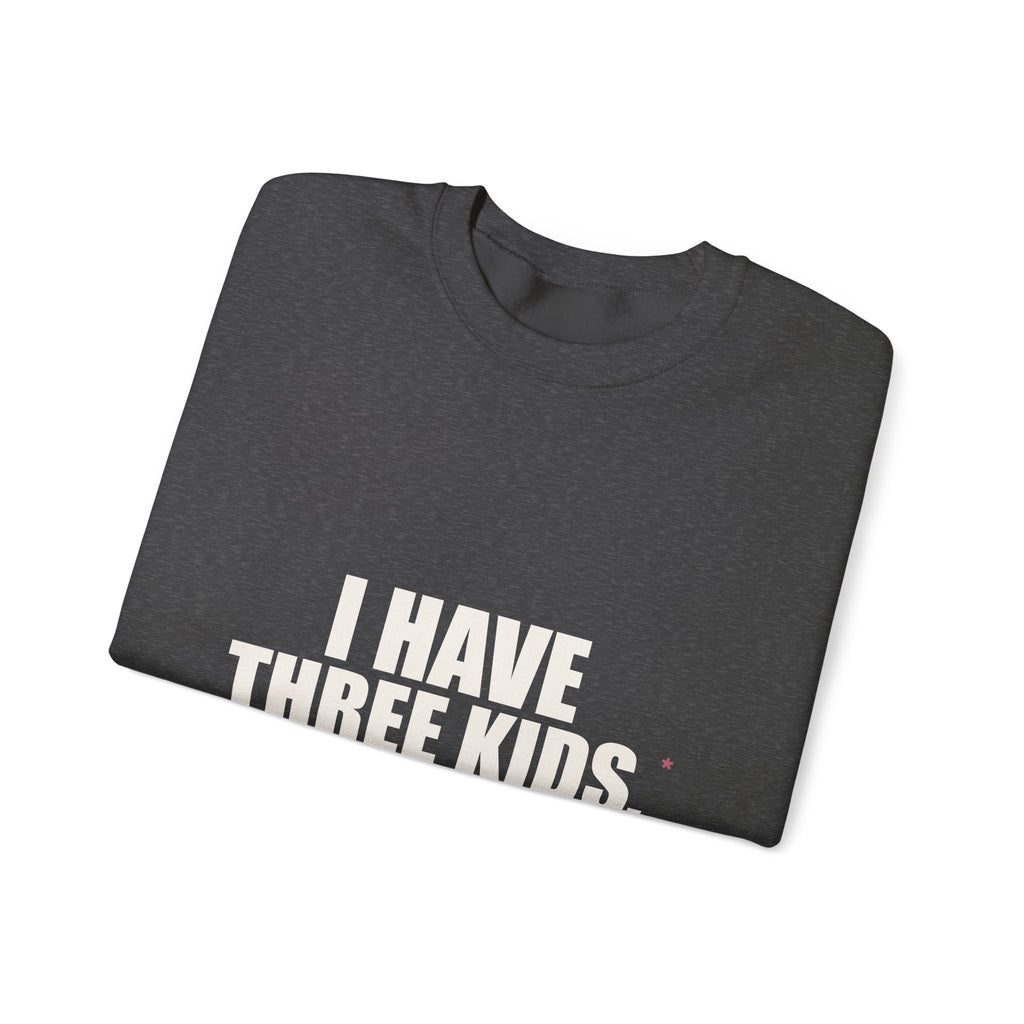 I Have Three Kids — My Husband Counts as Two Sweatshirt