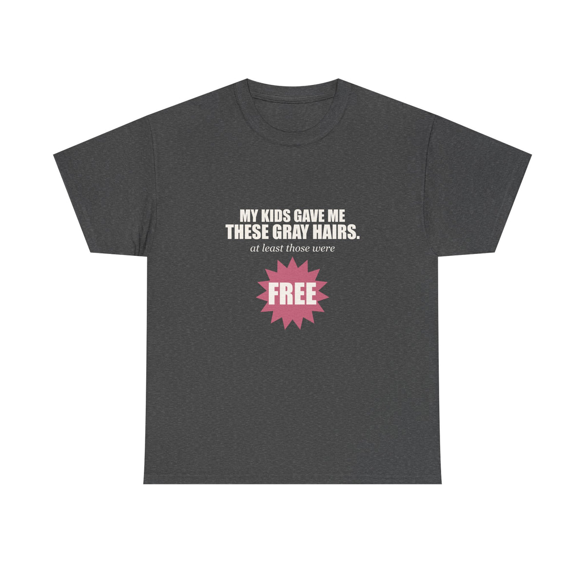 My Kids Gave Me These Gray Hairs Tee