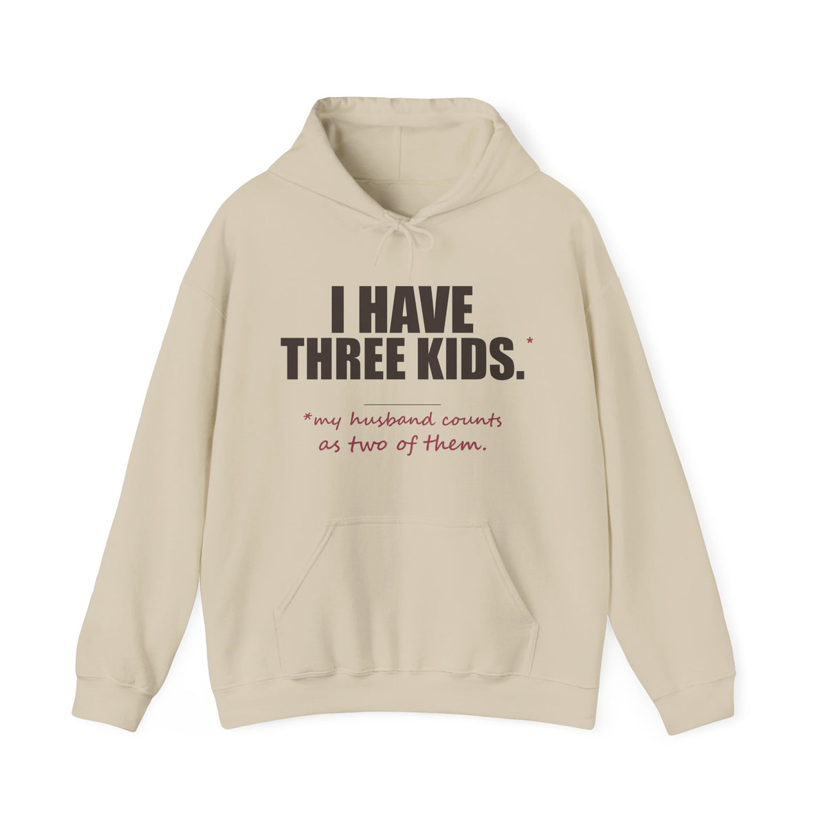 I Have Three Kids — My Husband Counts as Two Hoodie