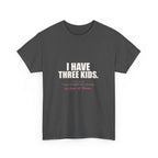 I Have Three Kids — My Husband Counts as Two Tee
