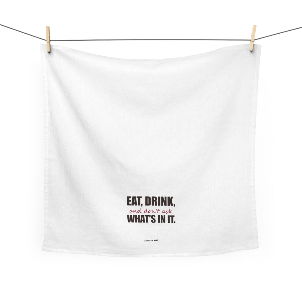 Don't Ask What's In It — Tea Towel