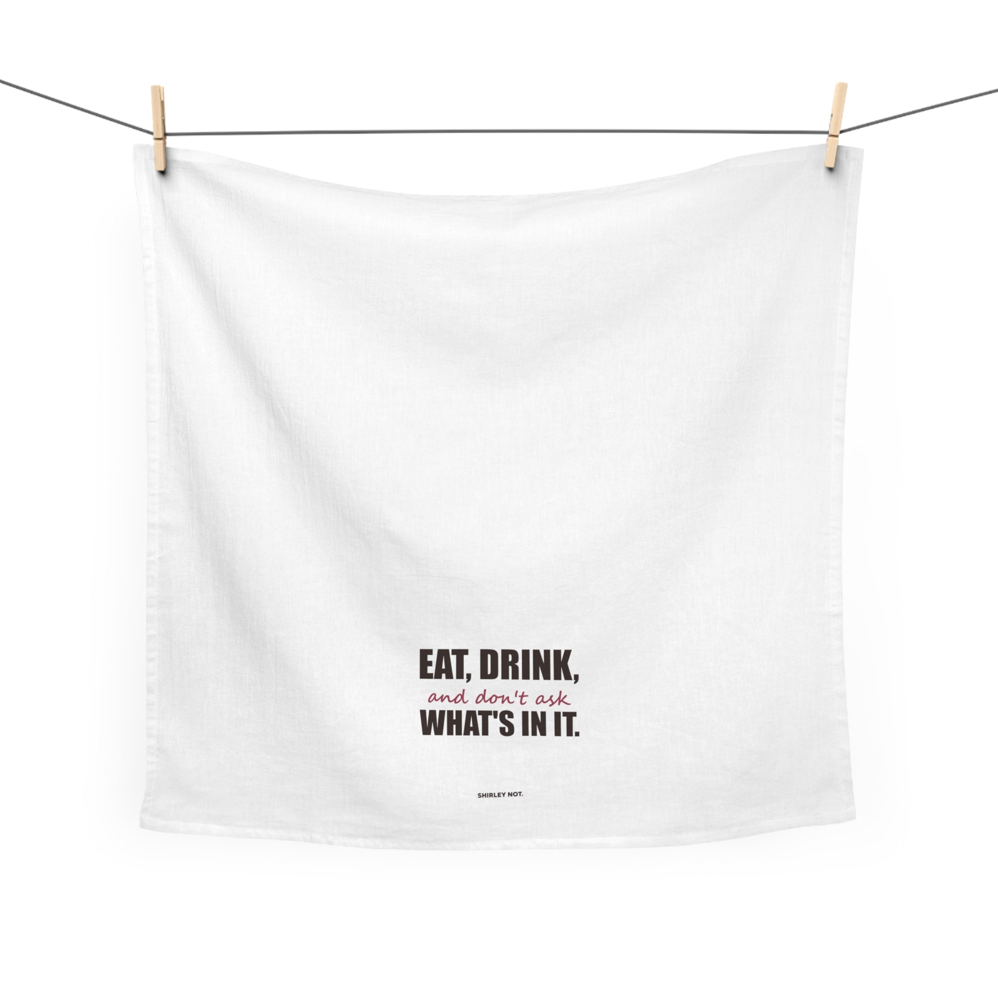 Don't Ask What's In It — Tea Towel