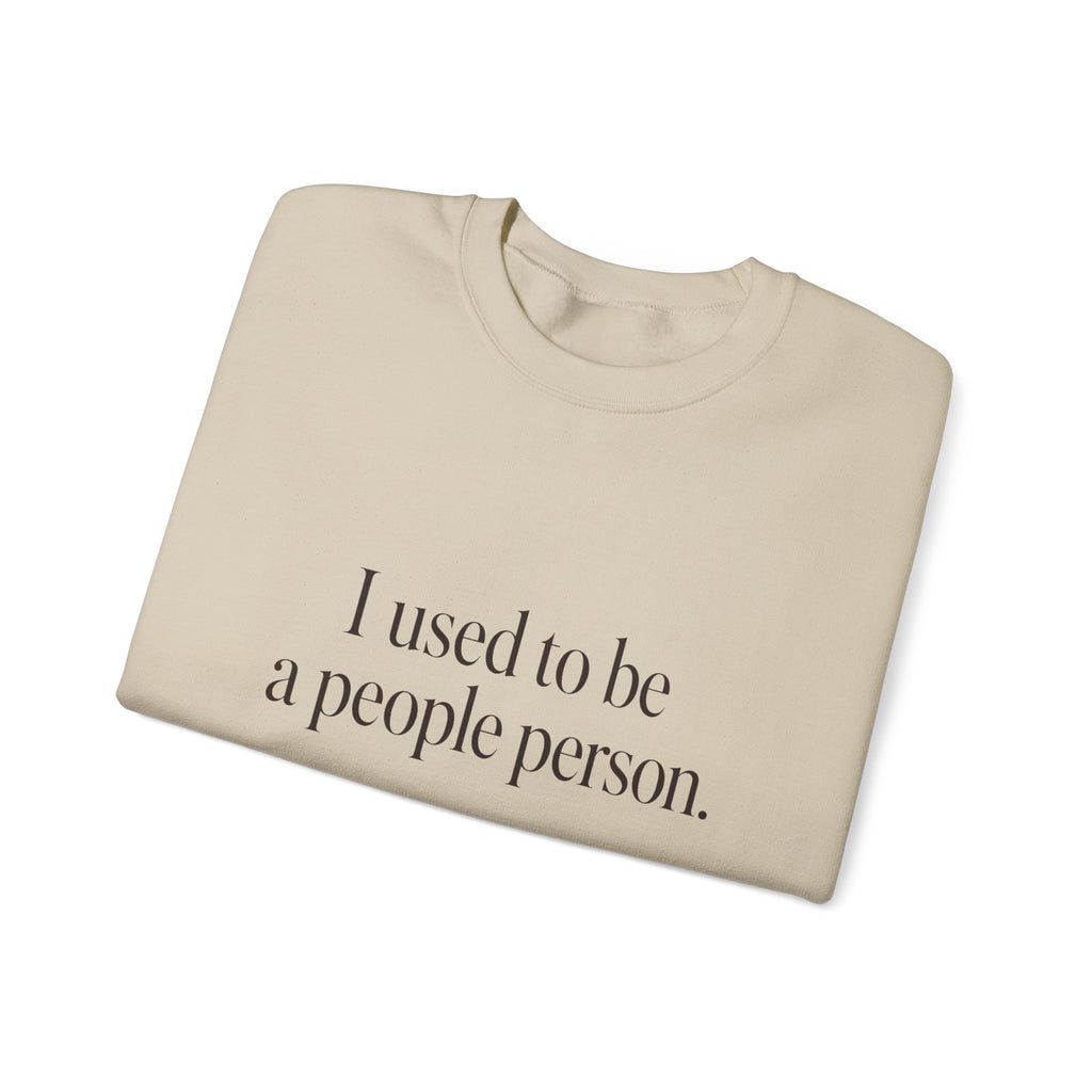 I Used to Be a People Person Sweatshirt