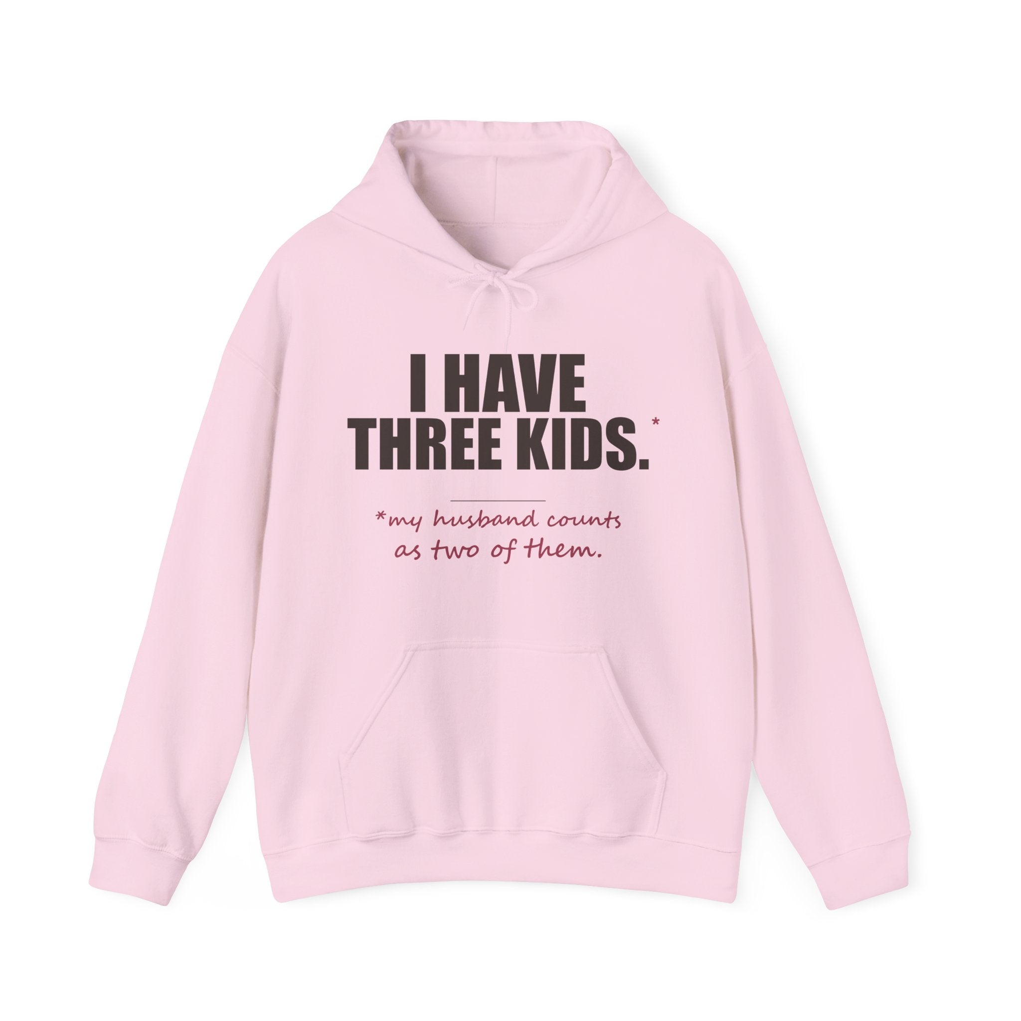 I Have Three Kids — My Husband Counts as Two Hoodie