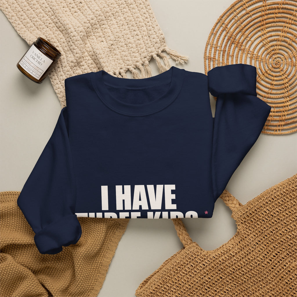 I Have Three Kids — My Husband Counts as Two Sweatshirt