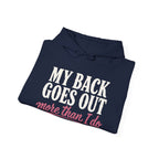 My Back Goes Out More Than I Do Hoodie
