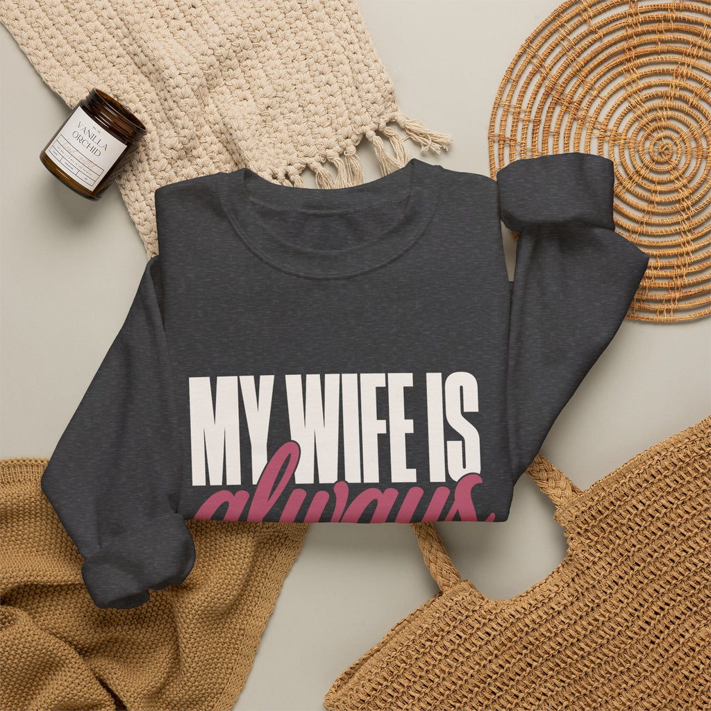 My Wife Is Always Right Sweatshirt