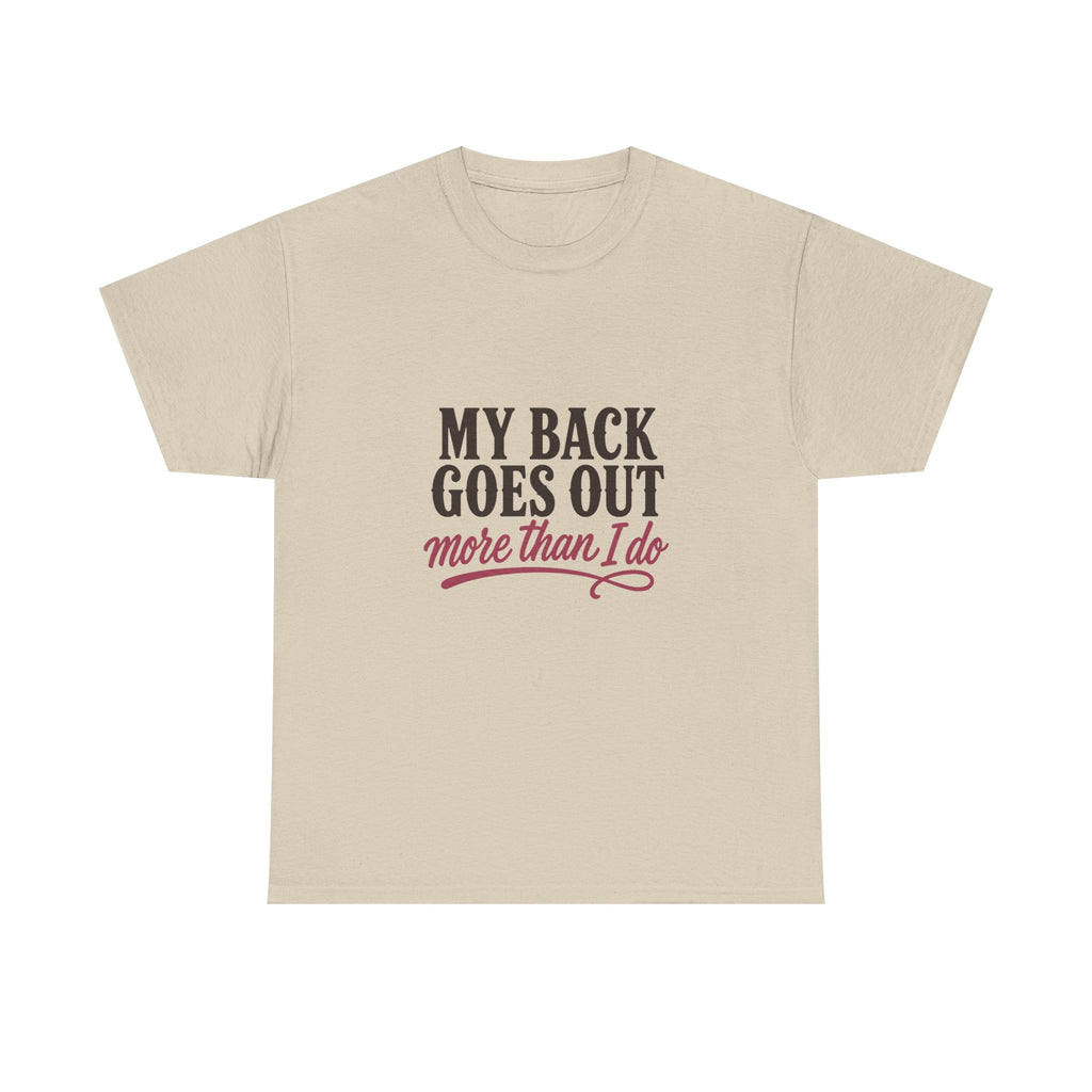 My Back Goes Out More Than I Do Tee