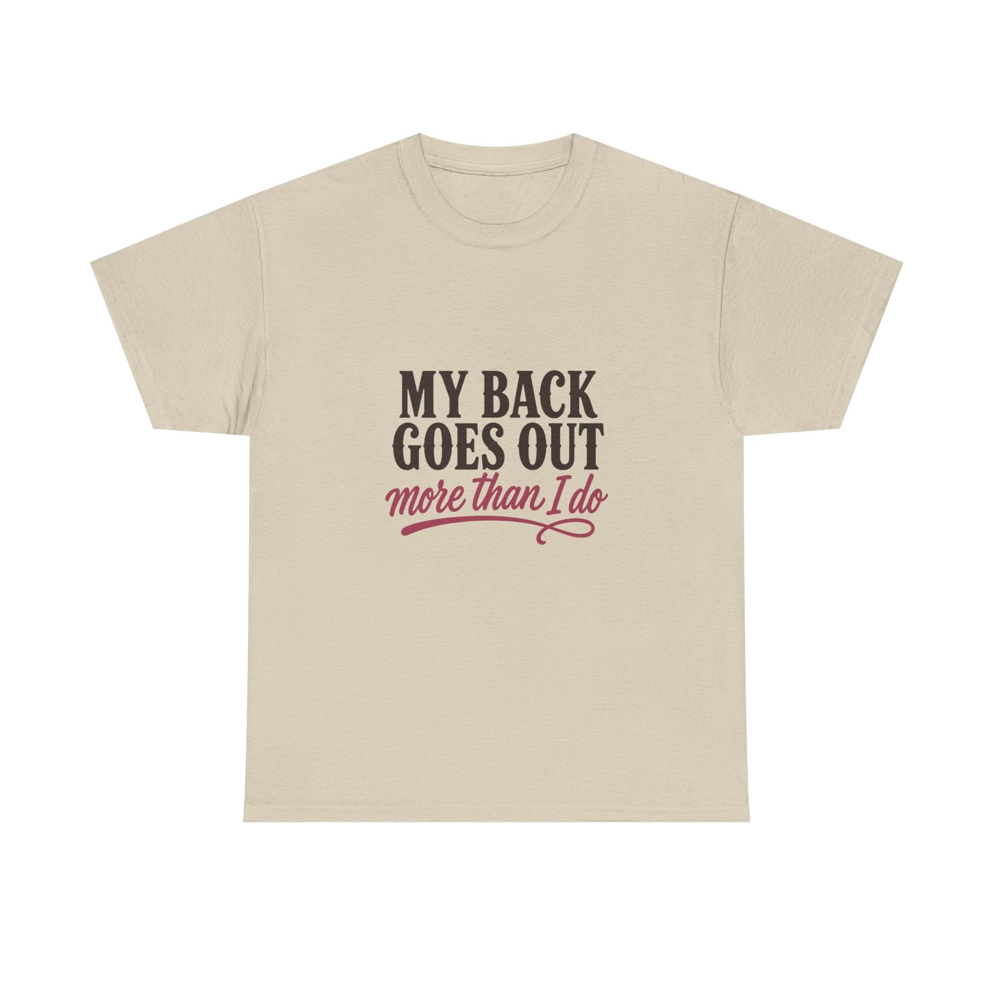 My Back Goes Out More Than I Do Tee