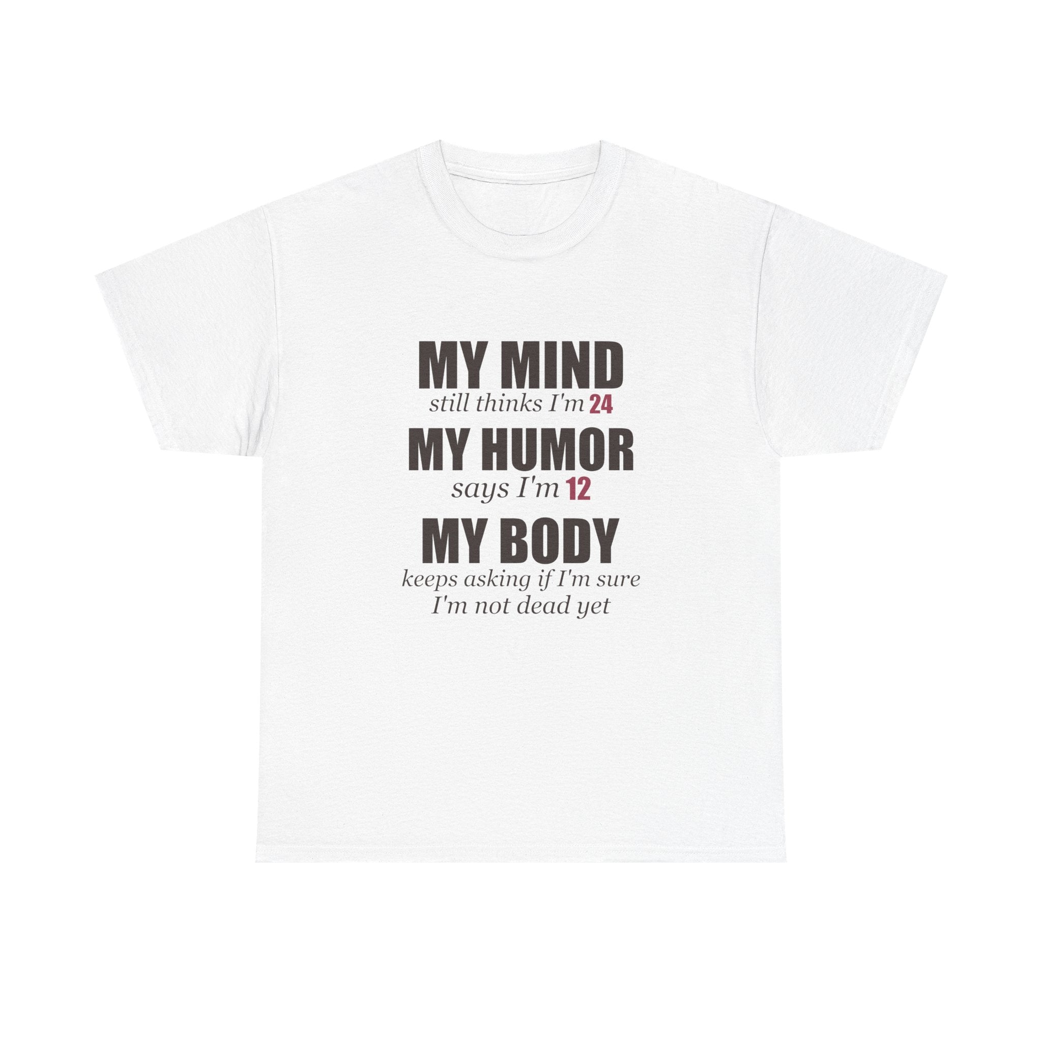 My Mind Says 24, My Humor Says 12 Tee