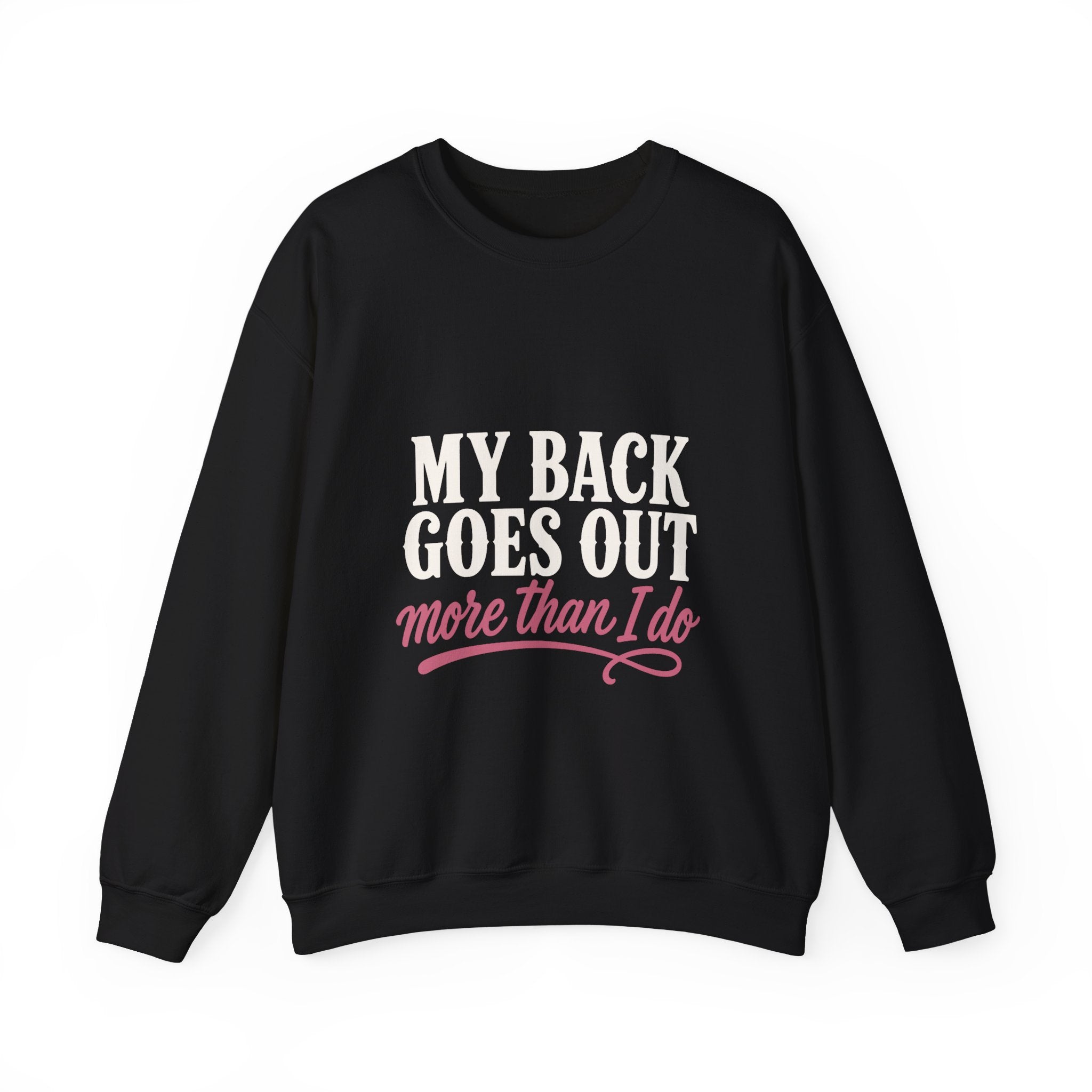 My Back Goes Out More Than I Do Sweatshirt