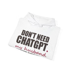 Don't Need ChatGPT — My Husband Knows Everything Hoodie