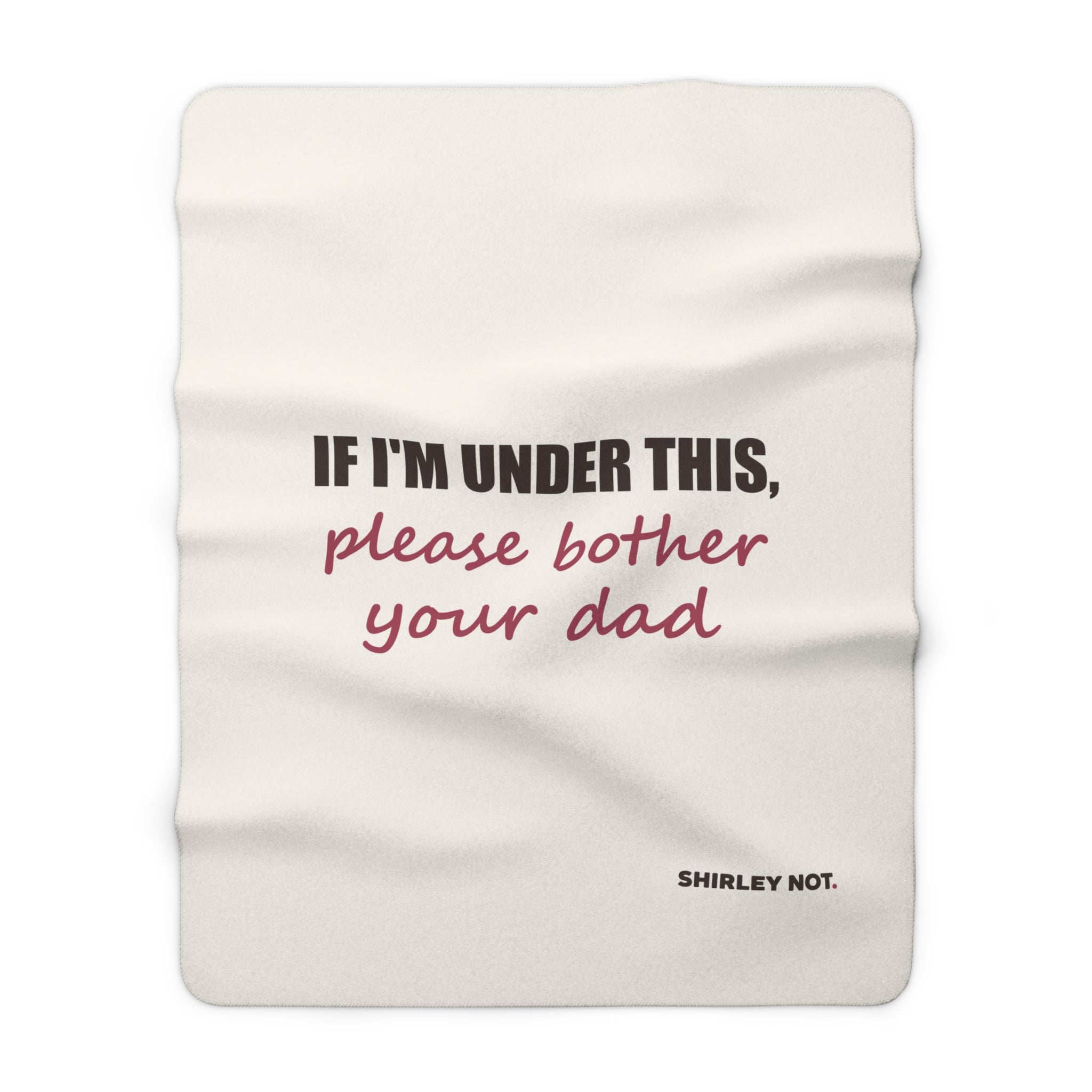 Please Bother Your Dad — Sherpa Blanket