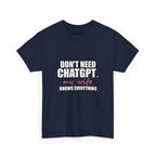 Don't Need ChatGPT — My Wife Knows Everything Tee