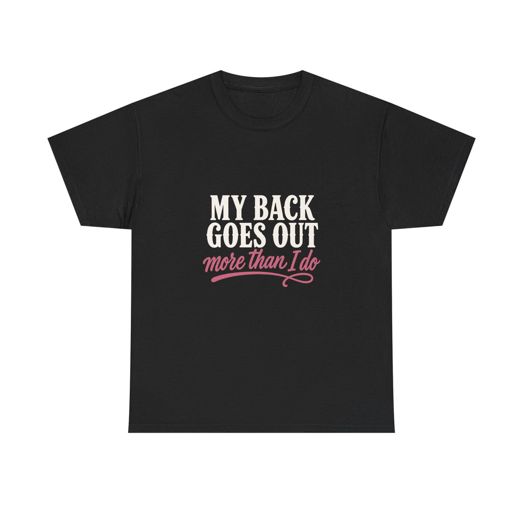 My Back Goes Out More Than I Do Tee