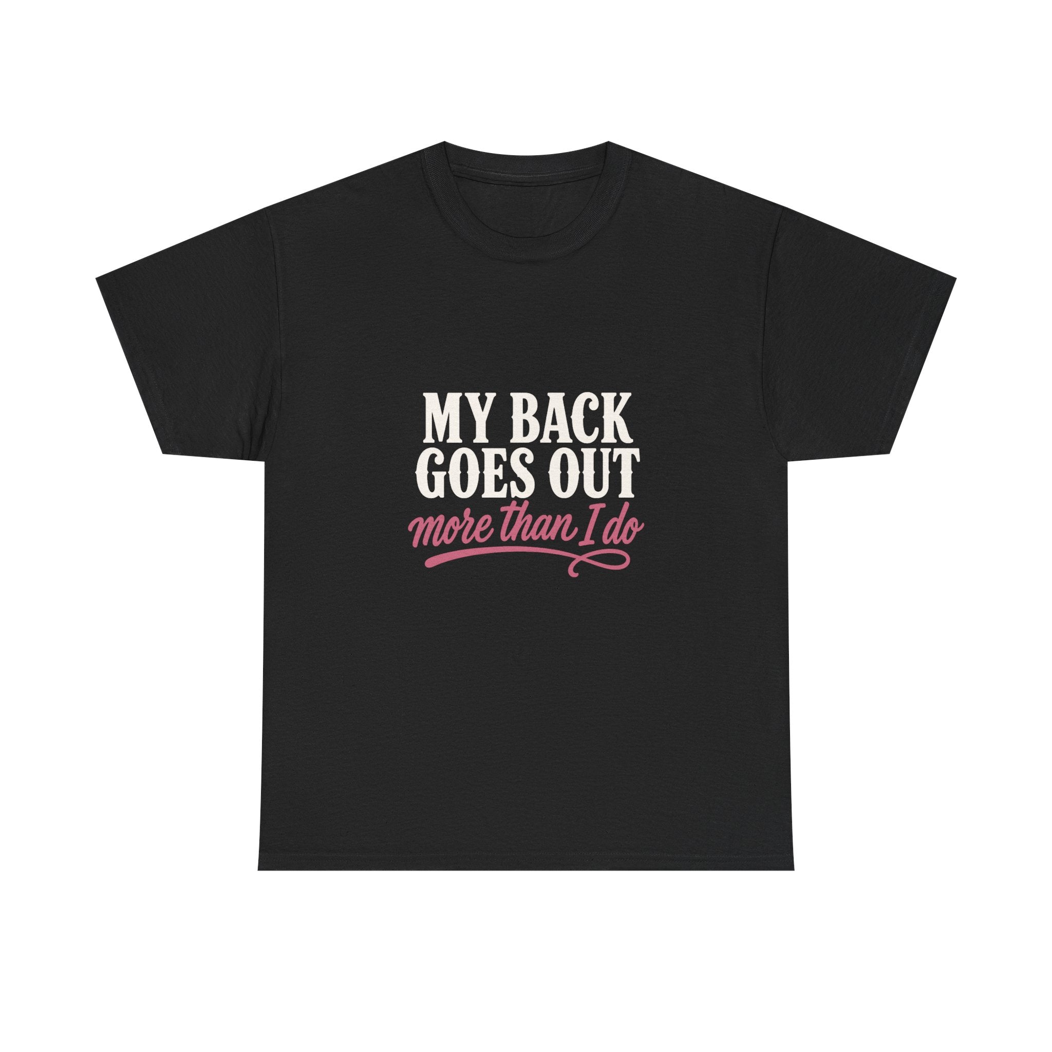 My Back Goes Out More Than I Do Tee