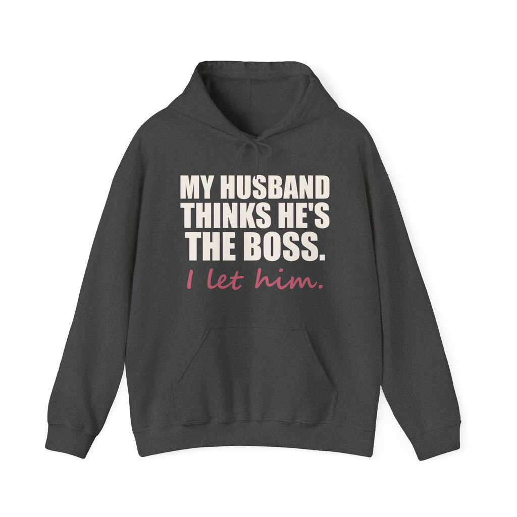My Husband Thinks He's the Boss Hoodie
