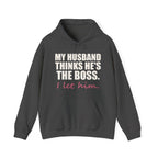 My Husband Thinks He's the Boss Hoodie