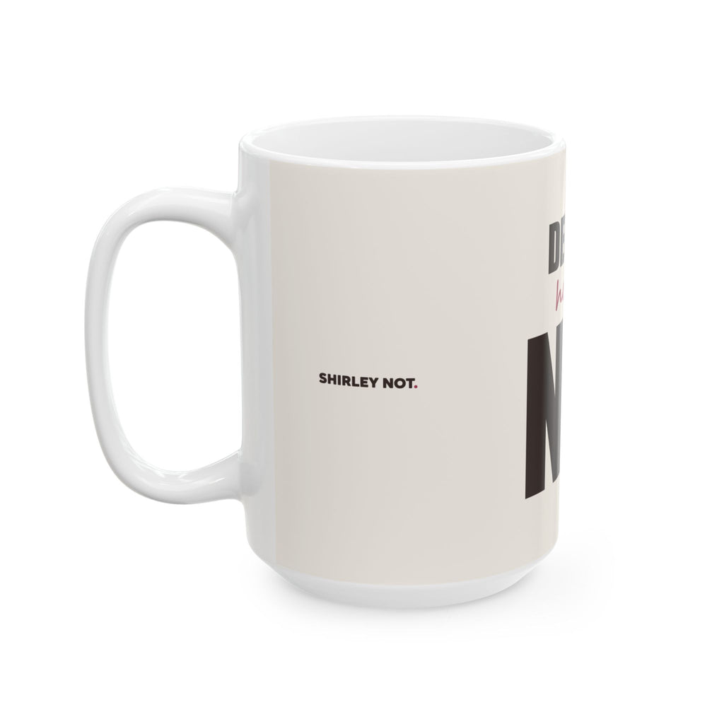 Decaf? Honey, No — Mug