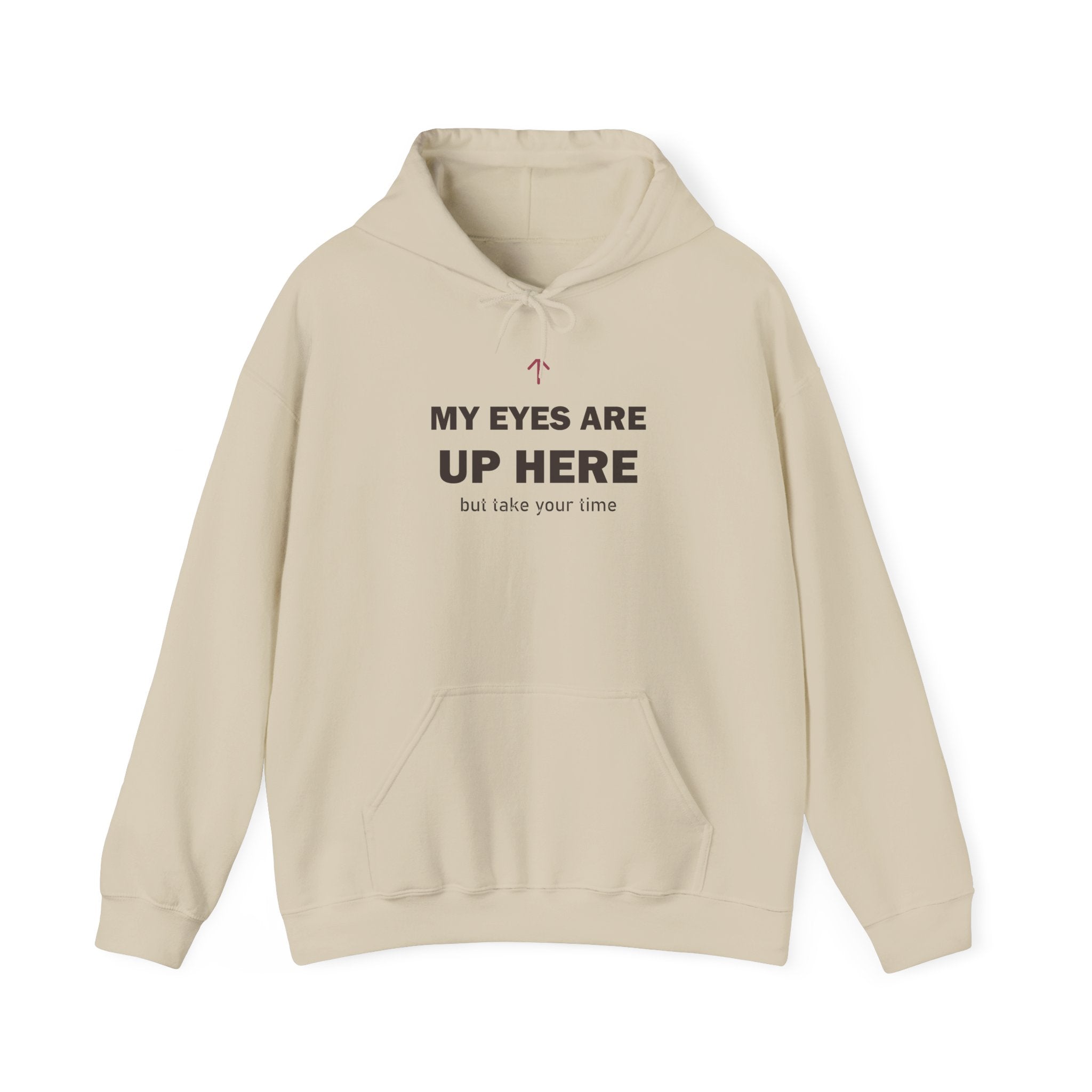My Eyes Are Up Here Hoodie