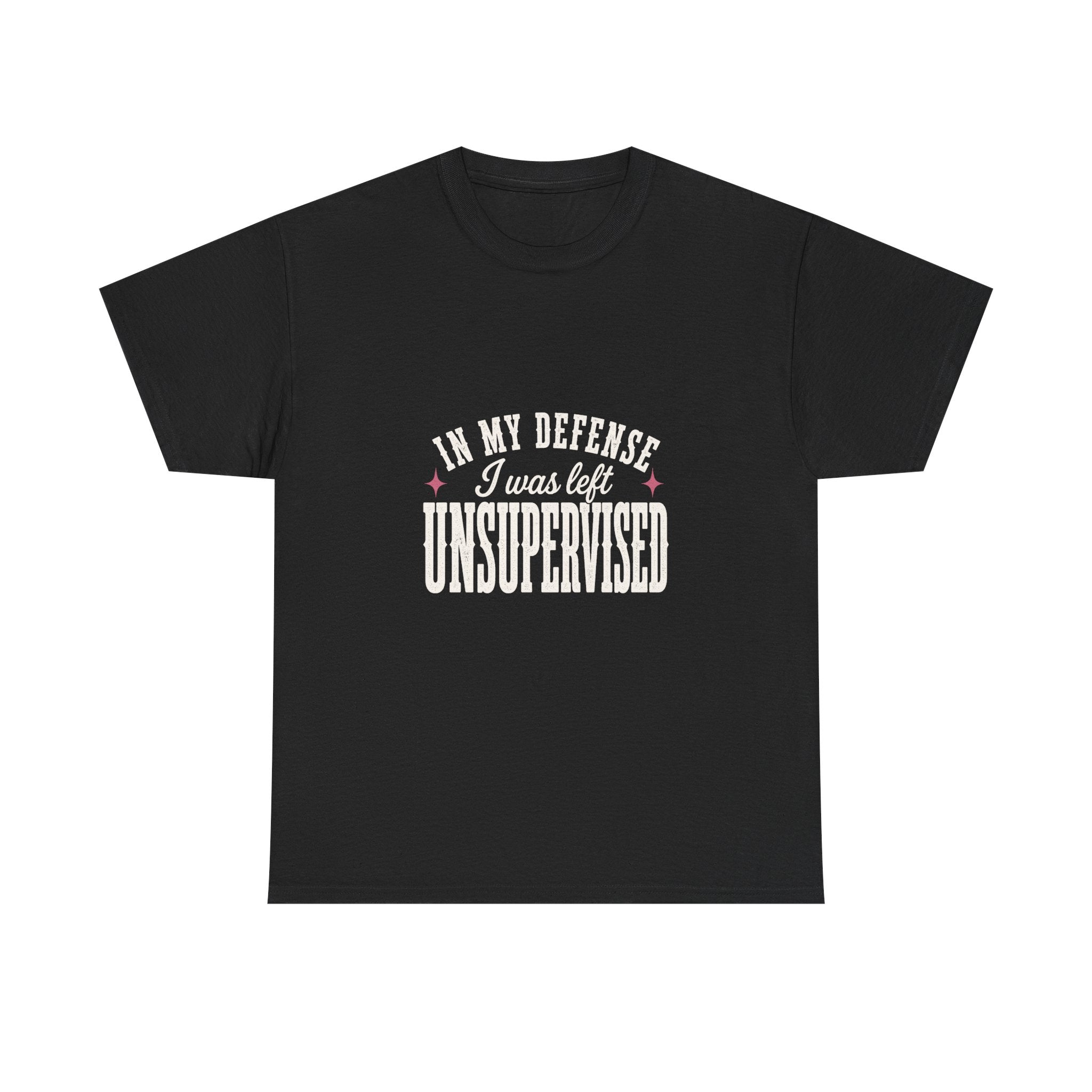 In My Defense, I Was Left Unsupervised Tee